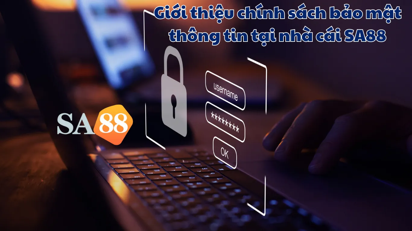 Giới thiệu chính sách bảo mật thông tin tại nhà cái SA88