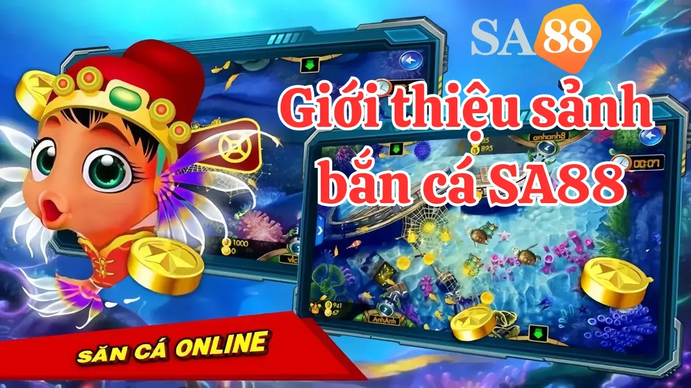 Giới thiệu tổng quan về Bắn cá tại SA88