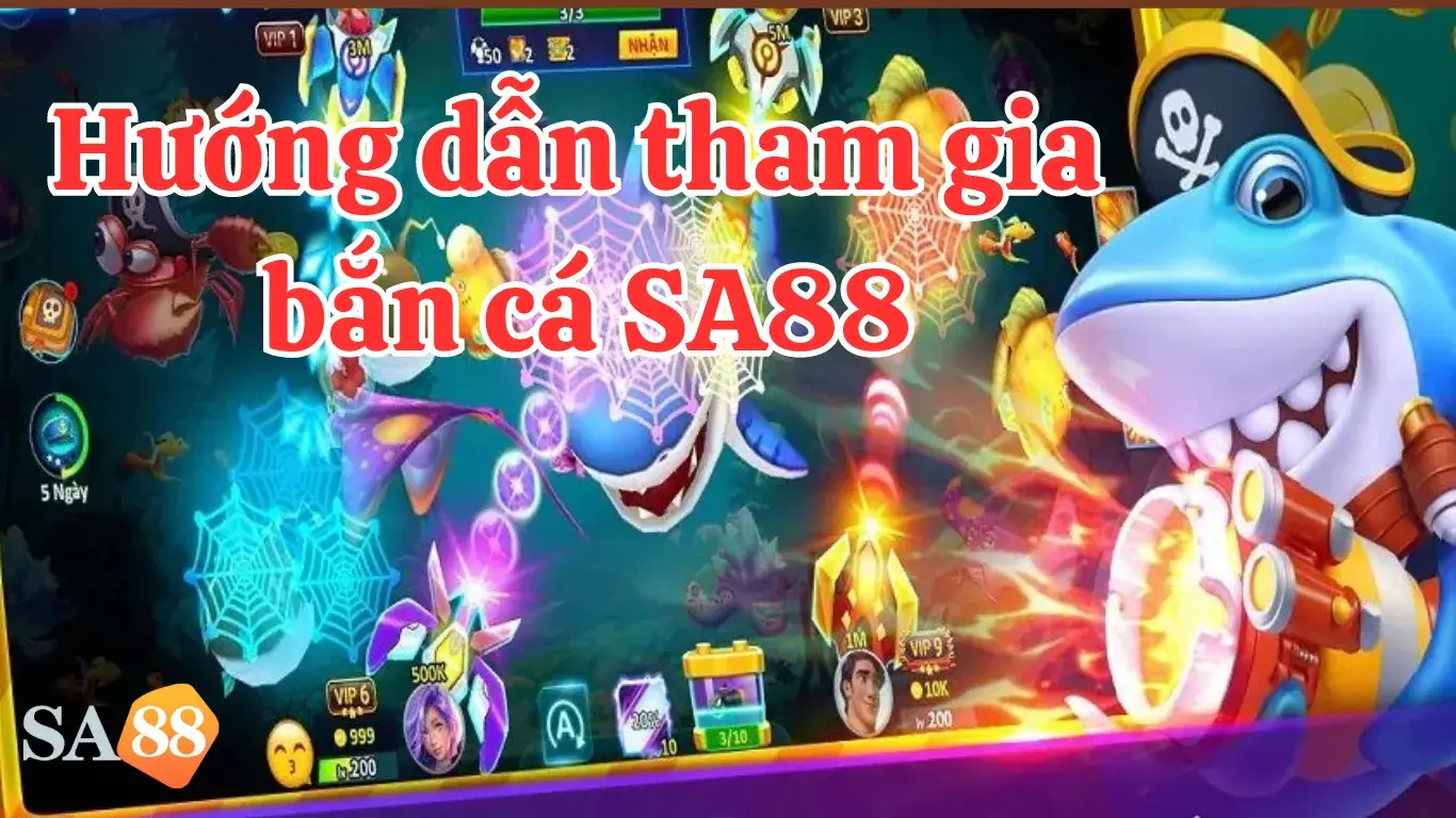 Hướng dẫn chi tiết chơi Bắn cá SA88 đơn giản