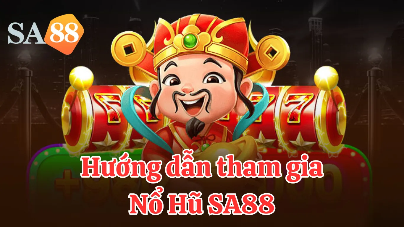 Hướng dẫn các bước chơi Slot Nổ Hũ SA88 đơn giản