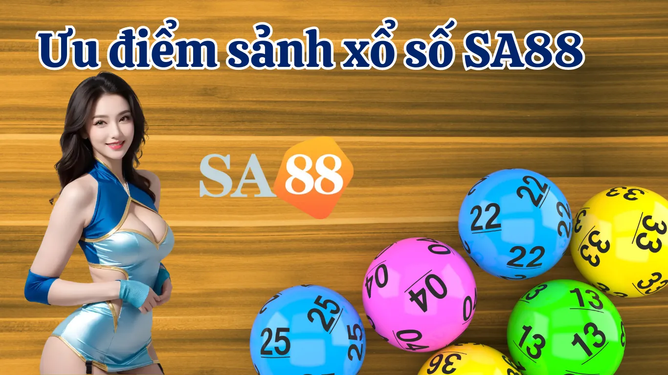 Ưu điểm sân chơi Xổ Số SA88? 